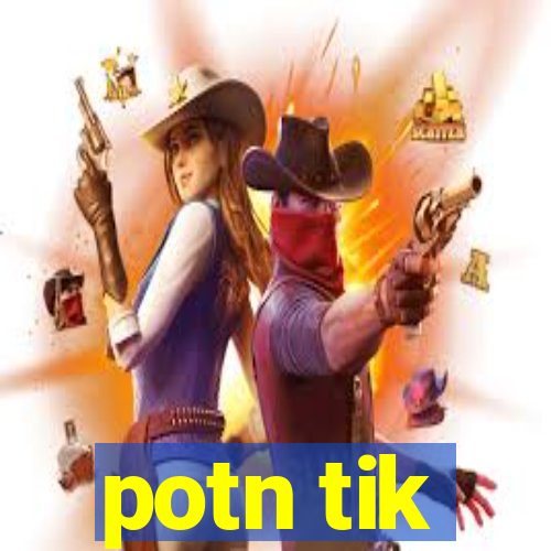 potn tik